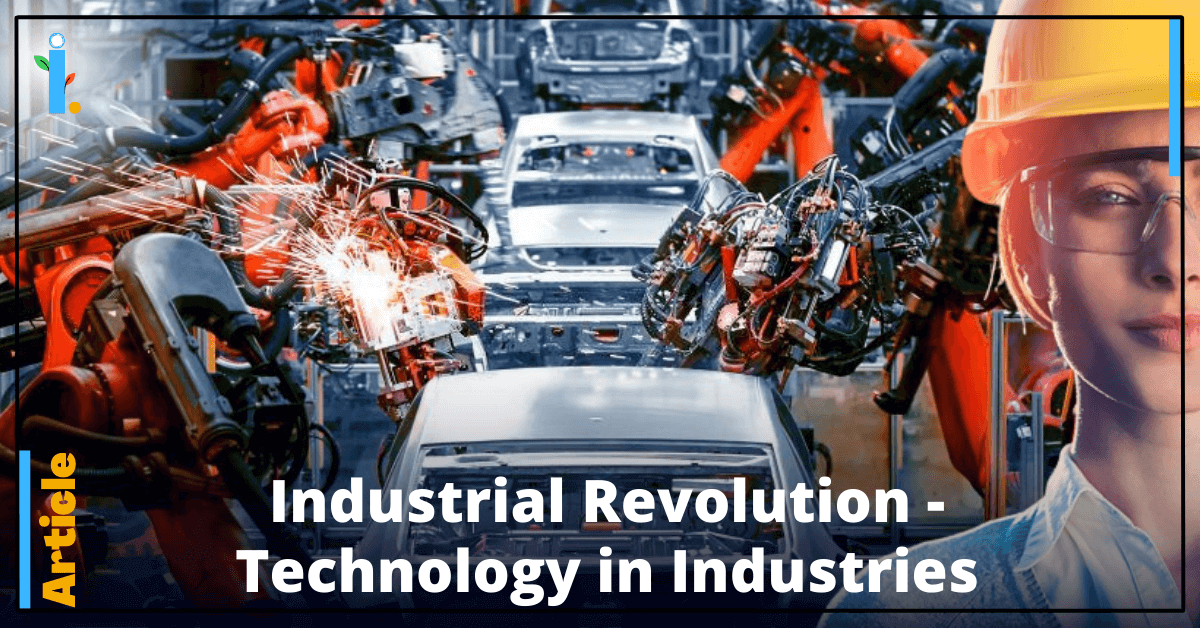 Industrial Revolution - Technology in Industries, iCONIFERz, Technology Articles